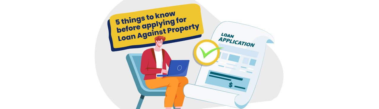 Facts about Loan Against Property that you should know